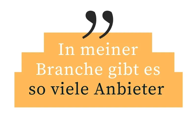 in meiner branche gibt es so viele anbieter