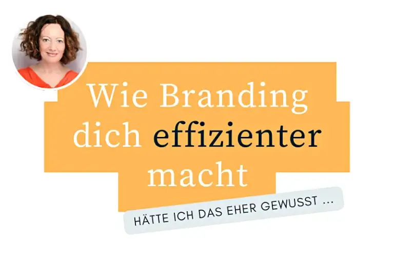 Wusstest du schon wie Branding dich als Solounternehmer / Inhaber effizienter macht?